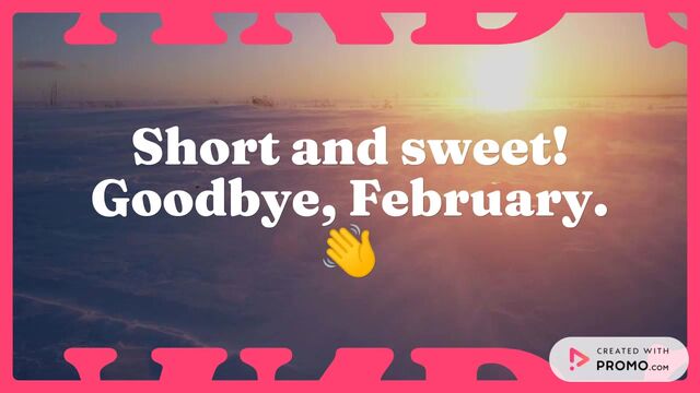 Goodbye Feb, Hello March! Video Template